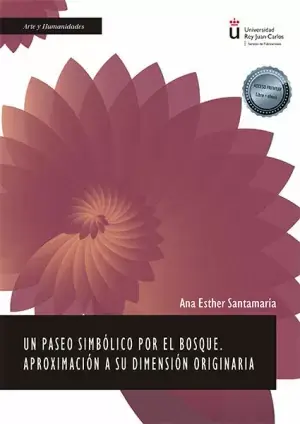 Un Paseo Simbólico por el Bosque. Aproximación a Su Dimensión Originaria Stock Limitado