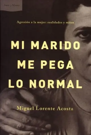 Mi marido me pega lo normal agresión a la mujer realidades y mitos Promoción Exclusiva