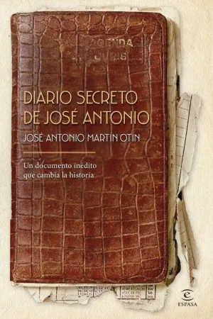 No Te Lo Pierdas Diario Secreto de José Antonio "Un Documento Inédito que Cambia la Historia"