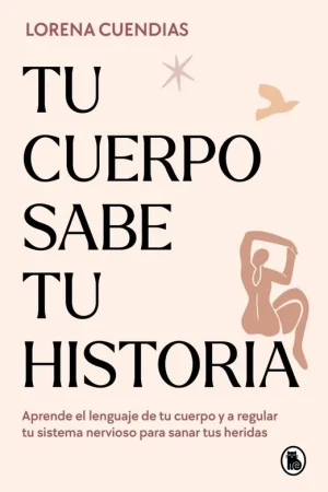 Tu Cuerpo Sabe tu Historia "Aprende el Lenguaje de tu Cuerpo y a Regular tu Sistema Nervioso para Sa" Ocasión Especial